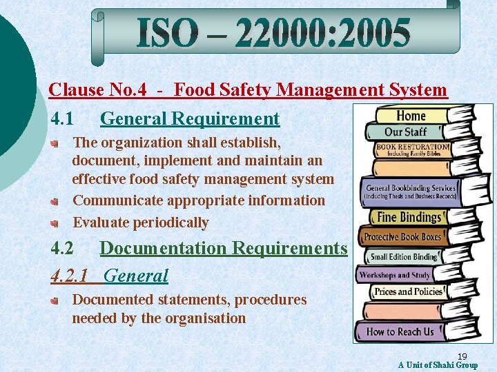 Clause No. 4 - Food Safety Management System 4. 1 General Requirement The organization