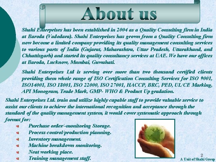 Shahi Enterprises has been established in 2004 as a Quality Consulting firm in India