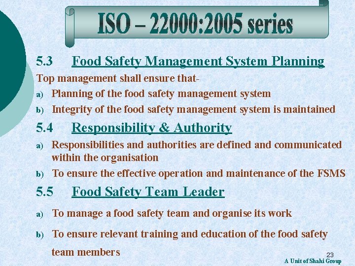 5. 3 Food Safety Management System Planning Top management shall ensure thata) Planning of
