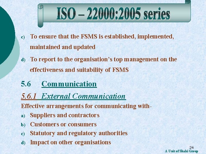 c) To ensure that the FSMS is established, implemented, maintained and updated d) To