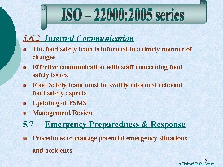 5. 6. 2 Internal Communication The food safety team is informed in a timely