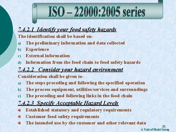 7. 4. 2. 1 Identify your food safety hazards The identification shall be based