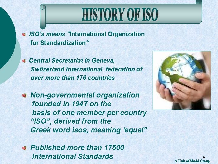 ISO’s means "International Organization for Standardization“ Central Secretariat in Geneva, Switzerland International federation of