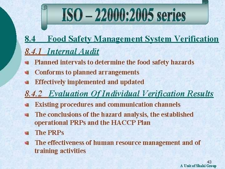 8. 4 Food Safety Management System Verification 8. 4. 1 Internal Audit Planned intervals