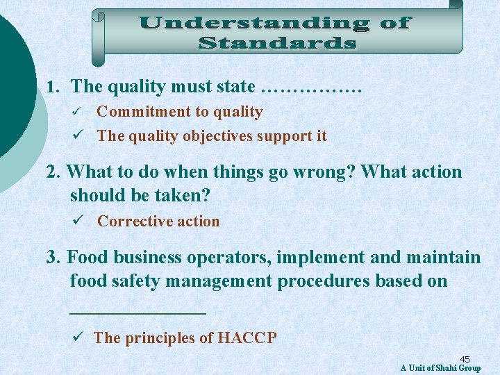 1. The quality must state ……………. Commitment to quality ü The quality objectives support