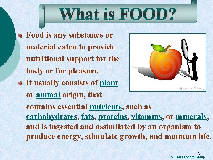 Food is any substance or material eaten to provide nutritional support for the body