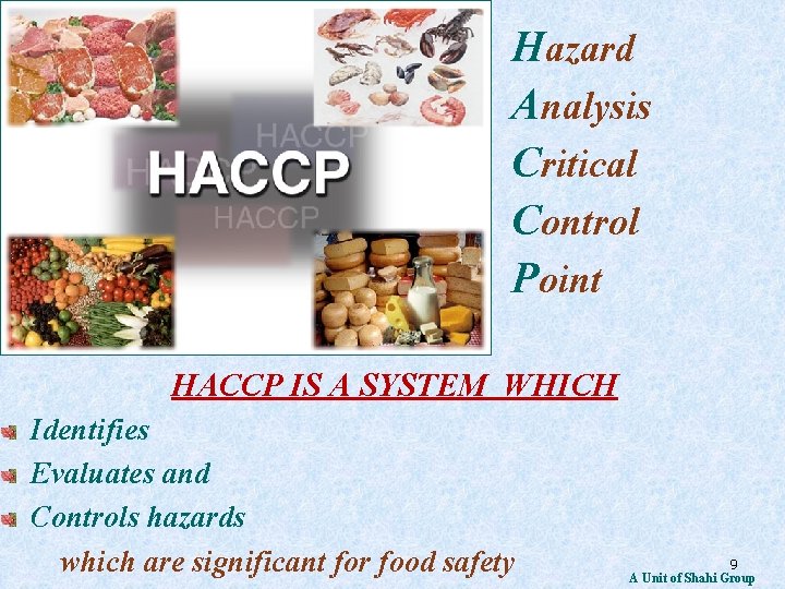 Hazard Analysis Critical Control Point HACCP IS A SYSTEM WHICH Identifies Evaluates and Controls