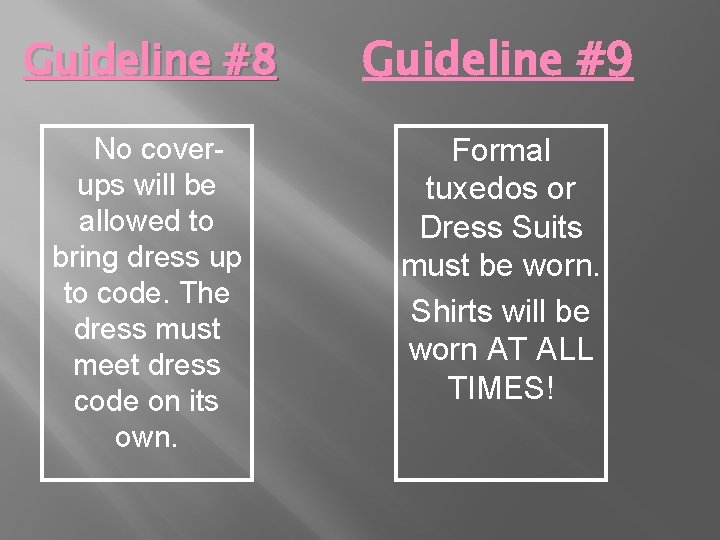 Guideline #8 Guideline #9 No coverups will be allowed to bring dress up to