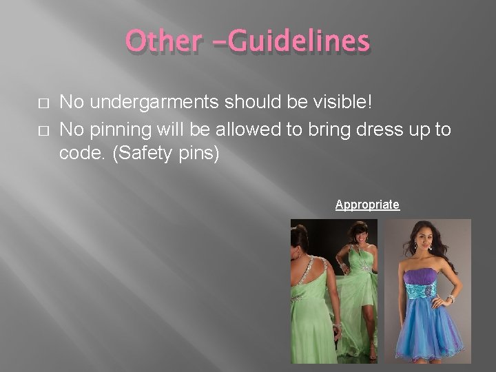 Other -Guidelines � � No undergarments should be visible! No pinning will be allowed