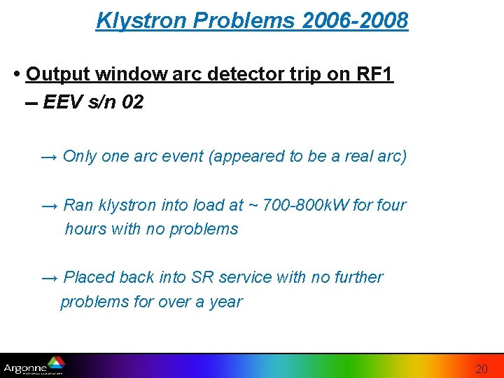 Klystron Problems 2006 -2008 • Output window arc detector trip on RF 1 -- Klystron Problems 2006 -2008 • Output window arc detector trip on RF 1 --
