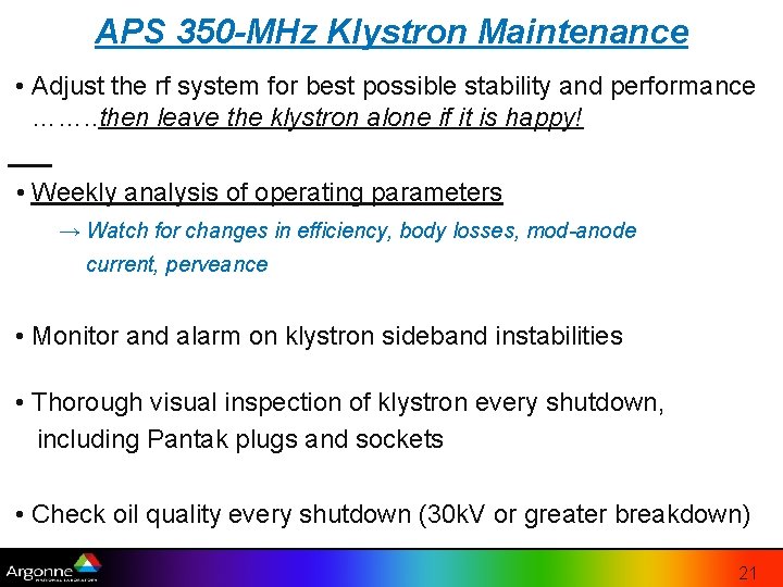 APS 350 -MHz Klystron Maintenance • Adjust the rf system for best possible stability APS 350 -MHz Klystron Maintenance • Adjust the rf system for best possible stability