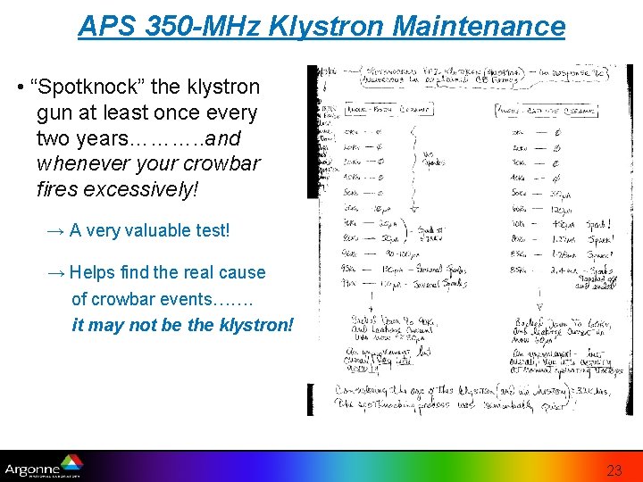 APS 350 -MHz Klystron Maintenance • “Spotknock” the klystron gun at least once every APS 350 -MHz Klystron Maintenance • “Spotknock” the klystron gun at least once every