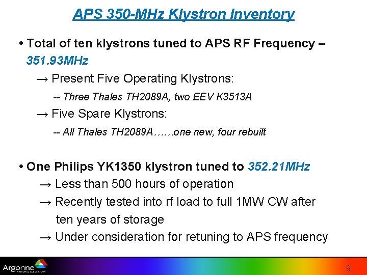 APS 350 -MHz Klystron Inventory • Total of ten klystrons tuned to APS RF APS 350 -MHz Klystron Inventory • Total of ten klystrons tuned to APS RF