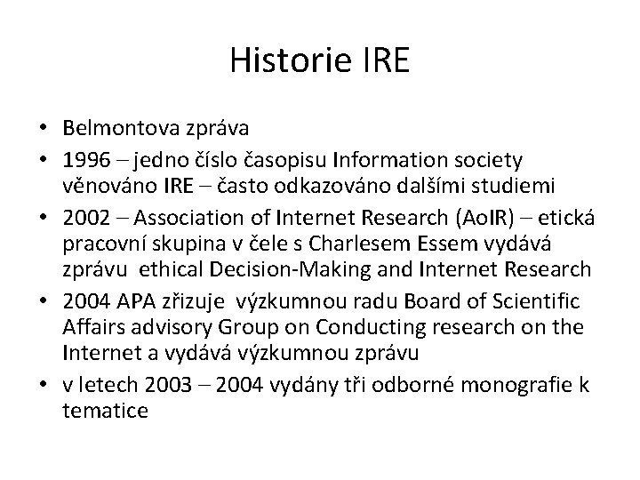 Historie IRE • Belmontova zpráva • 1996 – jedno číslo časopisu Information society věnováno