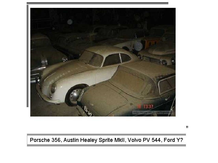 Porsche 356, Austin Healey Sprite Mk. II, Volvo PV 544, Ford Y? 