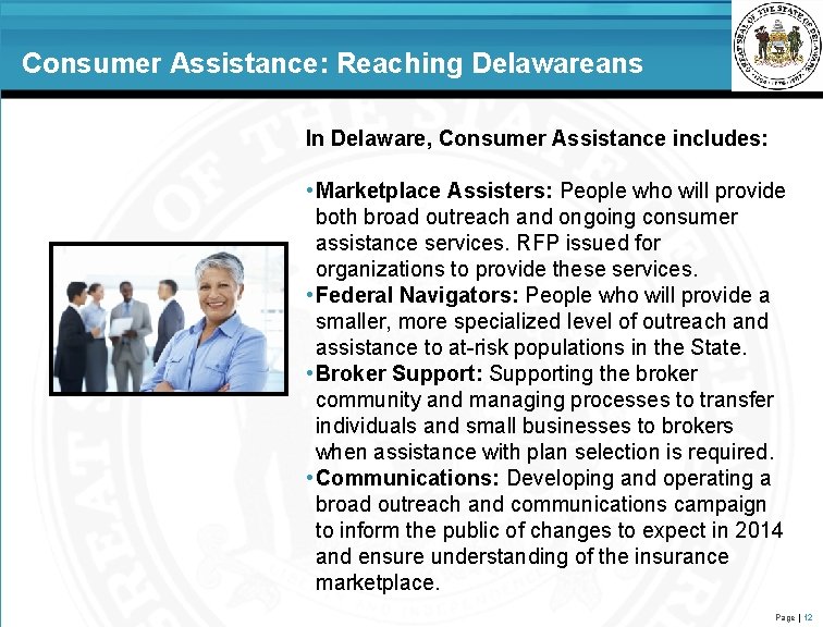 Consumer Assistance: Reaching Delawareans In Delaware, Consumer Assistance includes: • Marketplace Assisters: People who