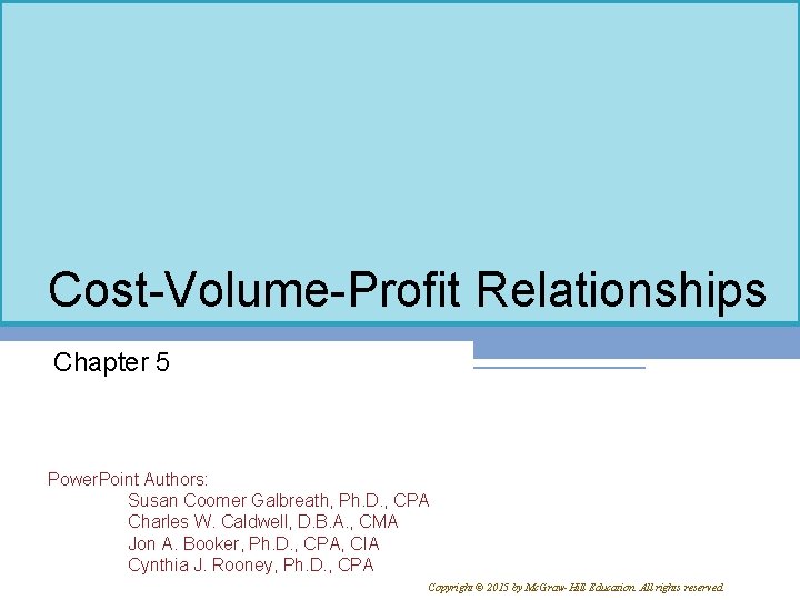 Cost-Volume-Profit Relationships Chapter 5 Power. Point Authors: Susan Coomer Galbreath, Ph. D. , CPA