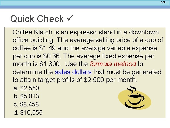 5 -69 Quick Check Coffee Klatch is an espresso stand in a downtown office