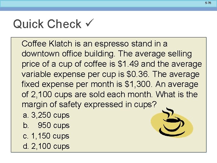 5 -76 Quick Check Coffee Klatch is an espresso stand in a downtown office