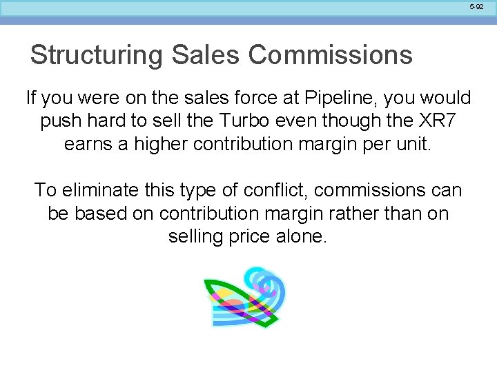 5 -92 Structuring Sales Commissions If you were on the sales force at Pipeline,