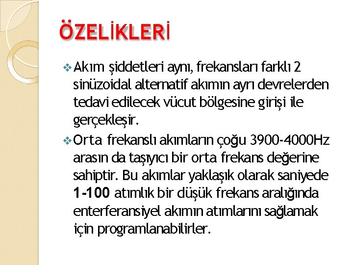 ÖZELİKLERİ Akım şiddetleri aynı, frekansları farklı 2 sinüzoidal alternatif akımın ayrı devrelerden tedavi edilecek