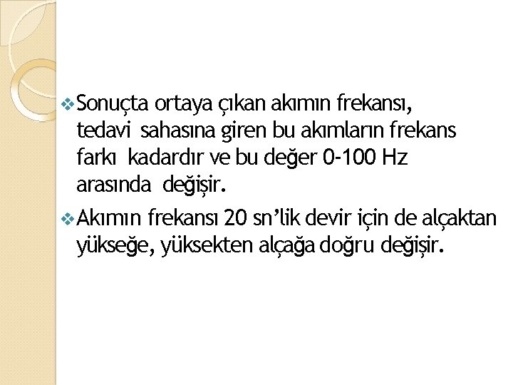  Sonuçta ortaya çıkan akımın frekansı, tedavi sahasına giren bu akımların frekans farkı kadardır