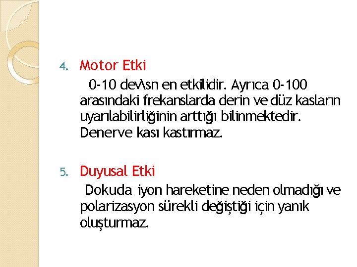 4. Motor Etki 0 -10 devsn en etkilidir. Ayrıca 0 -100 arasındaki frekanslarda derin
