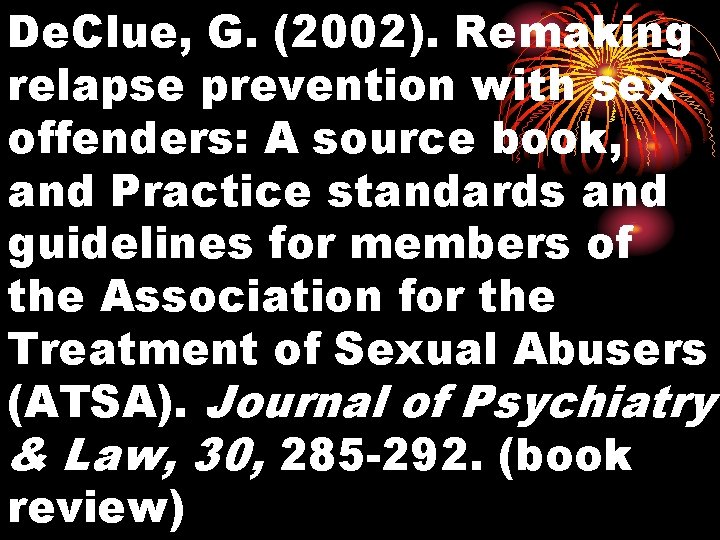 De. Clue, G. (2002). Remaking relapse prevention with sex offenders: A source book, and