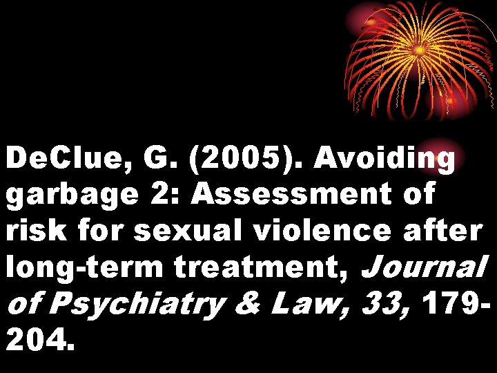 De. Clue, G. (2005). Avoiding garbage 2: Assessment of risk for sexual violence after