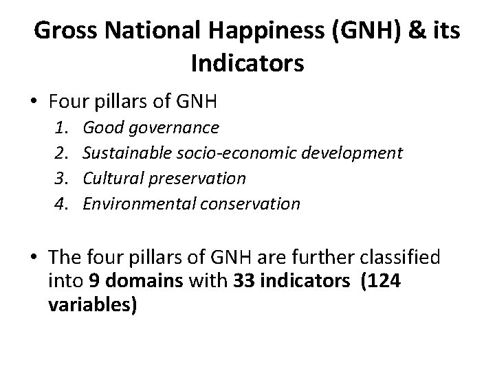 Gross National Happiness (GNH) & its Indicators • Four pillars of GNH 1. 2.