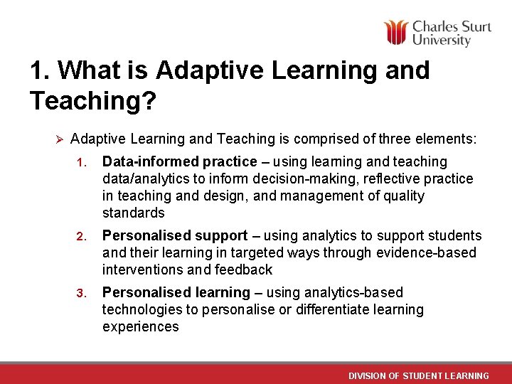 1. What is Adaptive Learning and Teaching? Ø Adaptive Learning and Teaching is comprised