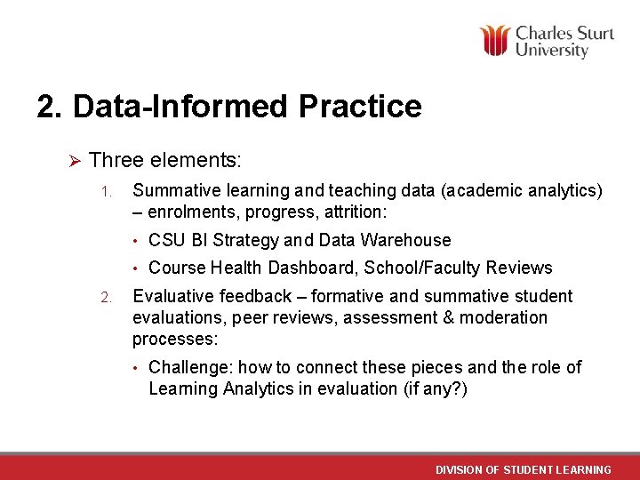 2. Data-Informed Practice Ø Three elements: 1. 2. Summative learning and teaching data (academic