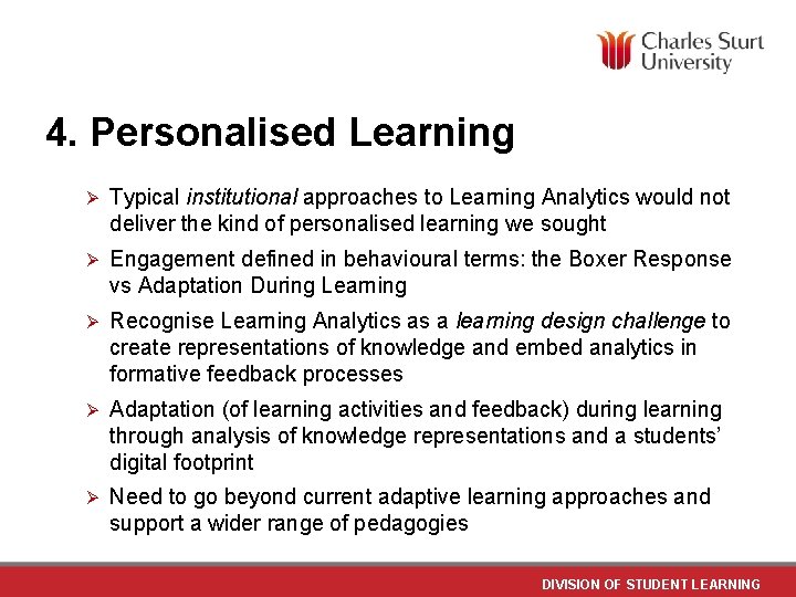 4. Personalised Learning Ø Typical institutional approaches to Learning Analytics would not deliver the