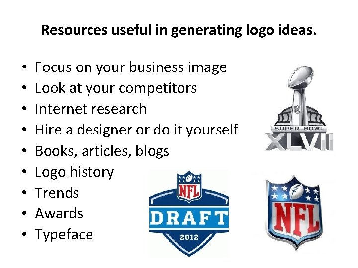 Resources useful in generating logo ideas. • • • Focus on your business image