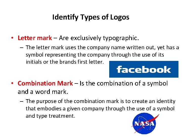 Identify Types of Logos • Letter mark – Are exclusively typographic. – The letter