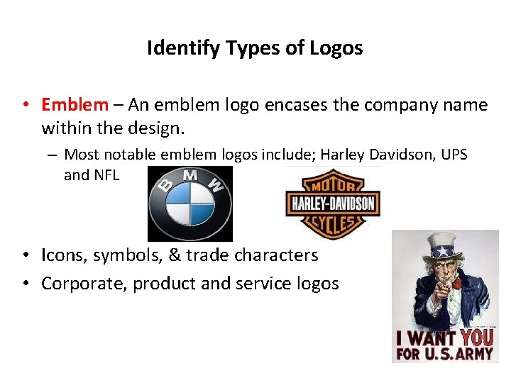 Identify Types of Logos • Emblem – An emblem logo encases the company name