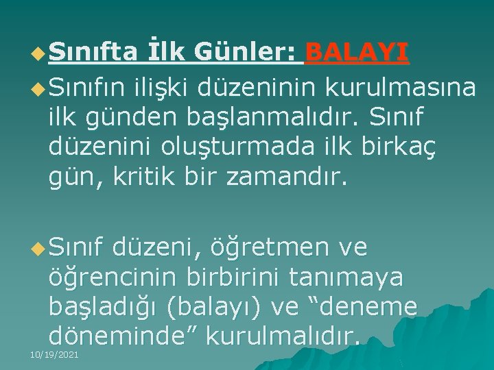 u Sınıfta İlk Günler: BALAYI u Sınıfın ilişki düzeninin kurulmasına ilk günden başlanmalıdır. Sınıf