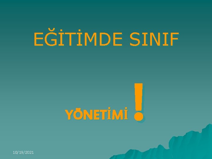 EĞİTİMDE SINIF YÖNETİMİ 10/19/2021 ! 