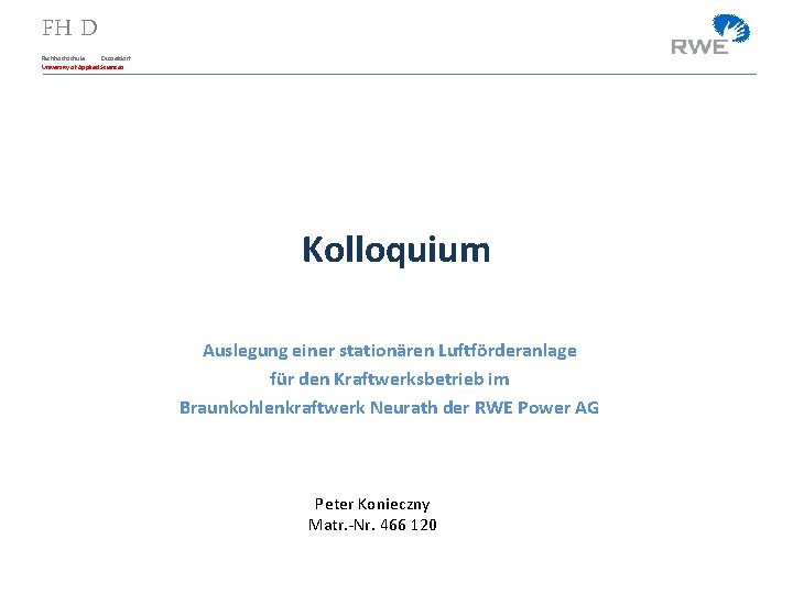 FH D Fachhochschule Düsseldorf University of Applied Sciences Kolloquium Auslegung einer stationären Luftförderanlage für