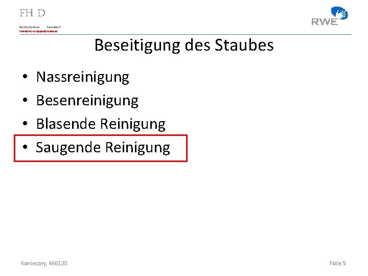 FH D Fachhochschule Düsseldorf University of Applied Sciences Beseitigung des Staubes • • Nassreinigung