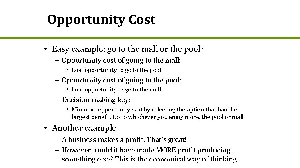Opportunity Cost • Easy example: go to the mall or the pool? – Opportunity