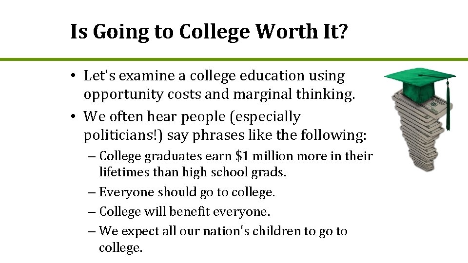 Is Going to College Worth It? • Let's examine a college education using opportunity