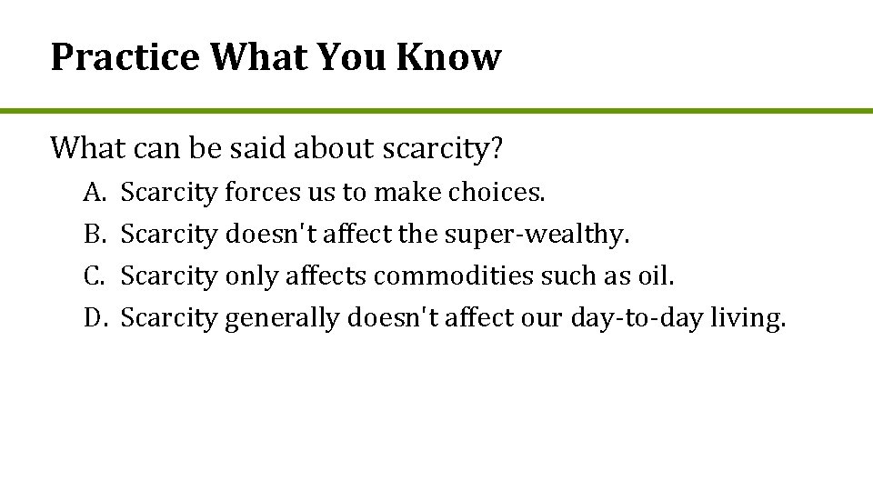 Practice What You Know What can be said about scarcity? A. B. C. D.