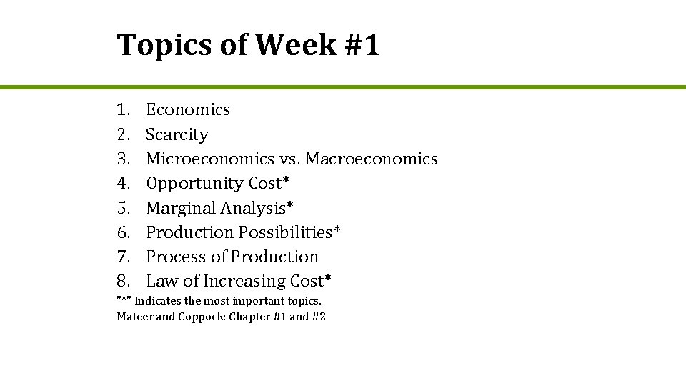 Topics of Week #1 1. 2. 3. 4. 5. 6. 7. 8. Economics Scarcity