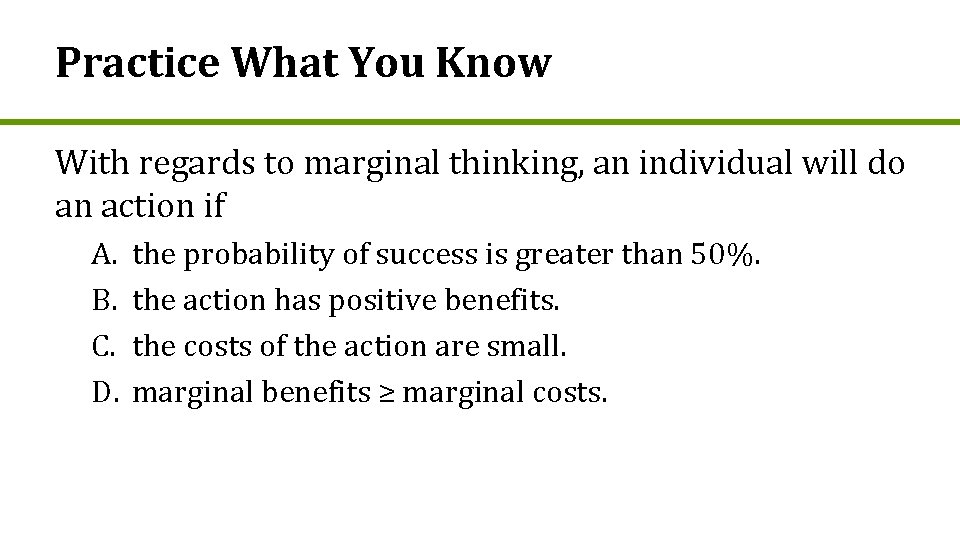 Practice What You Know With regards to marginal thinking, an individual will do an