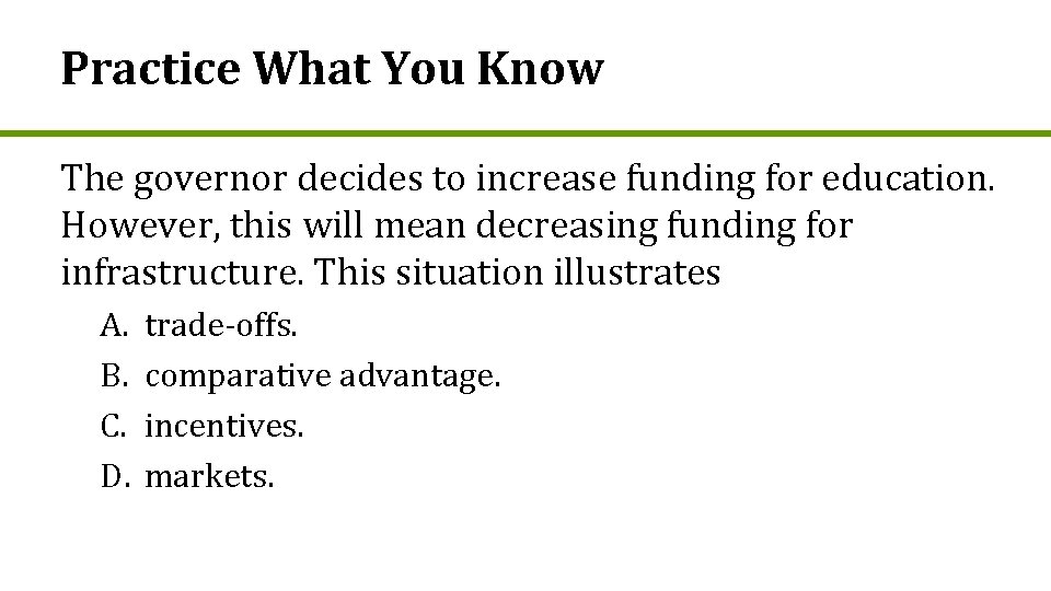 Practice What You Know The governor decides to increase funding for education. However, this