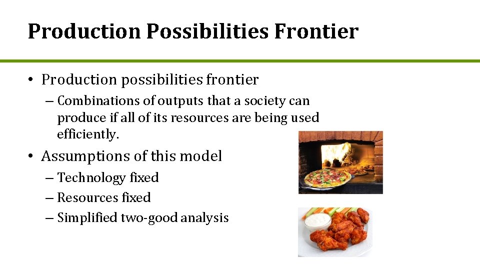 Production Possibilities Frontier • Production possibilities frontier – Combinations of outputs that a society