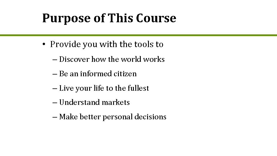 Purpose of This Course • Provide you with the tools to – Discover how