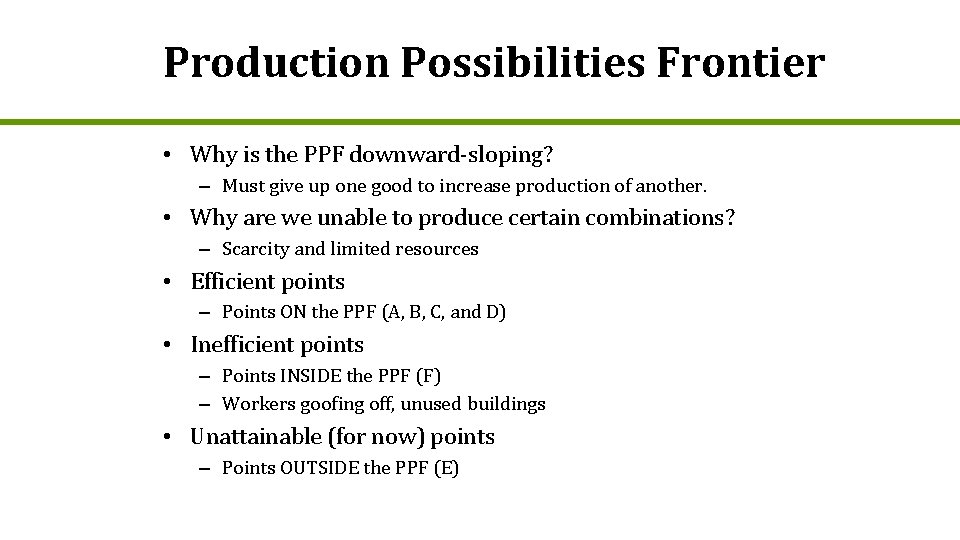 Production Possibilities Frontier • Why is the PPF downward-sloping? – Must give up one