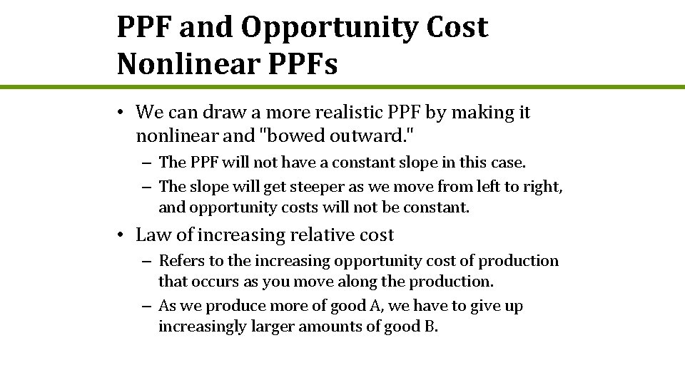 PPF and Opportunity Cost Nonlinear PPFs • We can draw a more realistic PPF